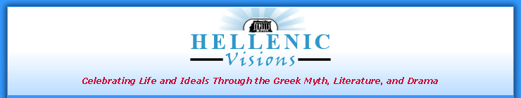 Hellenic Visions - Celebrating Life and Ideals Through the Greek Myth, Literature, and Drama